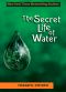 The Secret Life of Water