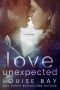 Love Unexpected · a sexy, standalone, contemporary romance