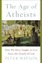 The Age of Atheists · How We Have Sought to Live Since the Death of God