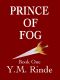 Prince of Fog · Book One