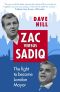 Zac Versus Sadiq · the Fight to Become London Mayor