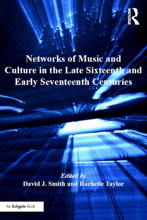 Networks of Music and Culture in the Late Sixteenth and Early Seventeenth Centuries