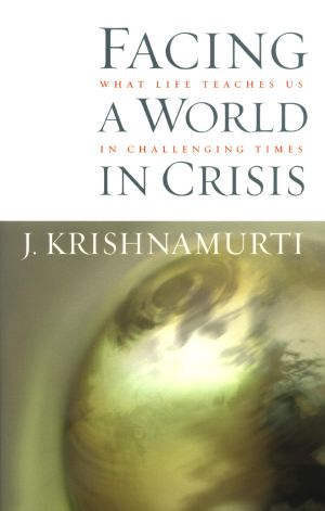 Facing a World in Crisis · What Life Teaches Us in Challenging Times