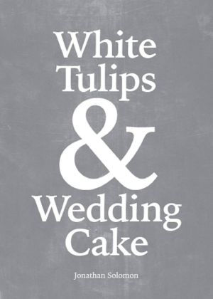 White Tulips & Wedding Cake