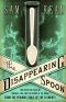 The Disappearing Spoon · And Other True Tales of Madness, Love, and the History of the World from the Periodic Table of the Elements