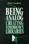 Being Analog · Creating Tomorrow's Libraries