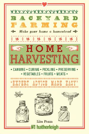 Home Harvesting · Canning and Curing, Pickling and Preserving Vegetables, Fruits and Meats