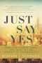 Just Say Yes · What I've learned About Life, Luck, and the Pursuit of Opportunity