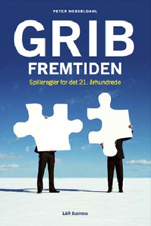 Grib fremtiden - spilleregler for det 21. århundrede