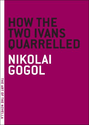 How the Two Ivans Quarrelled (The Art of the Novella)