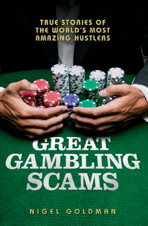 Great Gambling Scams · True Stories of the World's Most Amazing Hustlers