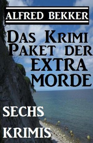 Das Alfred Bekker Krimi Paket der Extra-Morde
