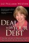 Deal With Your Debt · the Right Way to Manage Your Bills and Pay Off What You Owe (Liz Pulliam Weston)