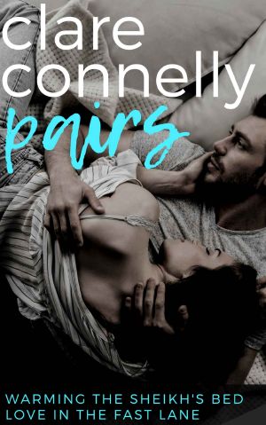 Clare Connelly Pairs · Warming the Sheikh’s Bed & Love in the Fast Lane