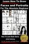 Learn to Draw - Faces and Portraits - For the Absolute Beginner