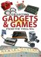 Collecting Gadgets and Games From the 1950s-90s