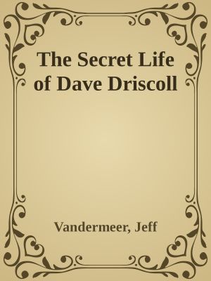 The Secret Life of Dave Driscoll