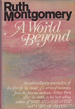 A World Beyond · a Startling Message From the Eminent Psychic Arthur Ford