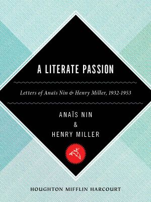 A Literate Passion · Letters of Anais Nin & Henry Miller, 1932-1953