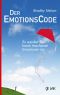 Der Emotionscode · So werden Sie krank machende Emotionen los