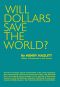 Will Dollars Save the World?