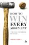 How to Win Every Argument · the Use and Abuse of Logic