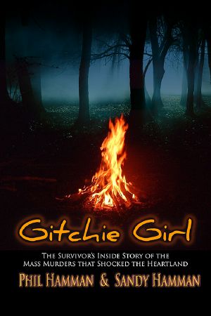 Gitchie Girl · the Survivor's Inside Story of the Mass Murders That Shocked the Heartland