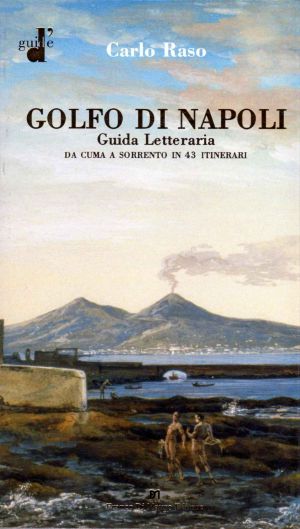 GOLFO DI NAPOLI Guida Letteraria · Da Cuma a Sorrento in 43 itinerari