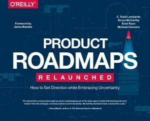 Product Roadmaps Relaunched · How to Set Direction While Embracing Uncertainty