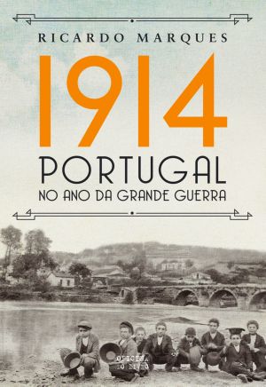 1914 – Portugal No Ano Da Grande Guerra