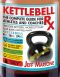 Kettlebell Rx · the Complete Guide for Athletes and Coaches