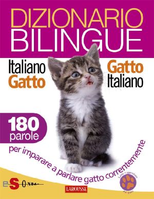 Dizionario Bilingue Italiano-Gatto Gatto-Italiano · 180 Parole Per Imparare a Parlare Gatto Correntemente