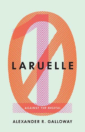 Laruelle · Against the Digital (Posthumanities)