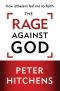 The Rage Against God · How Atheism Led Me to Faith