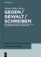Gegen / Gewalt / Schreiben · De-Konstruktionen von Geschlechts- und Rollenbildern in der Ovid-Rezeption