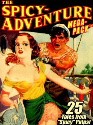 The Spicy-Adventure MEGAPACK ® · 25 Tales From the "Spicy" Pulps