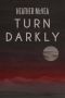 Turn Darkly