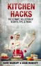 Kitchen Hacks · the Ultimate Collection of Secrets, Tips, & Tricks