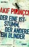 Der Eine ist stumm, der Andere ein Blinder