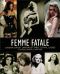 Femme Fatale · Cinema's Most Unforgettable Lethal Ladies