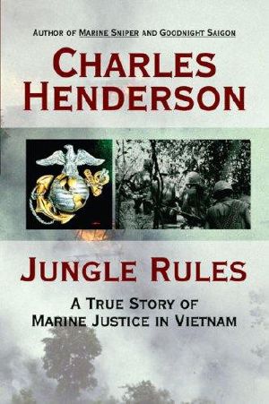 Jungle Rules · A True Story of Marine Justice in Vietnam