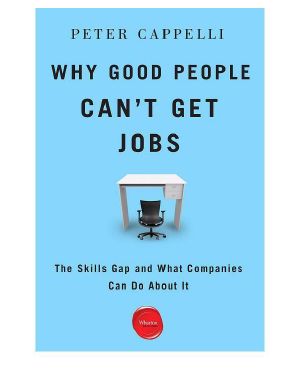 Why Good People Can't Get Jobs · the Skills Gap and What Companies Can Do About It