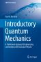 Introductory Quantum Mechanics, A Traditional Approach Emphasizing Connections with Classical Physics