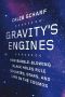 Gravity's Engines · How Bubble-Blowing Black Holes Rule Galaxies, Stars, and Life in the Cosmos