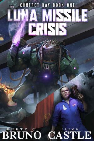 The Luna Missile Crisis · an Alien Contact Sci-Fi Adventure (Contact Day Book 1)