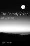 The Priestly Vision of Genesis I