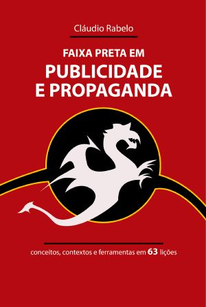 Faixa Preta em Publicidade e Propaganda · conceitos, contextos e ferramentas em 63 lições