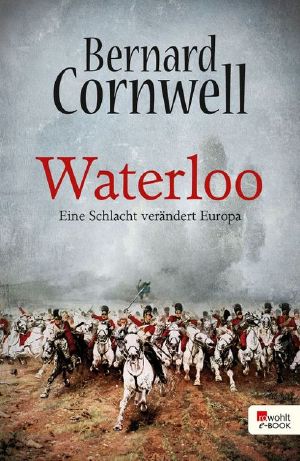 Waterloo · Eine Schlacht verändert Europa