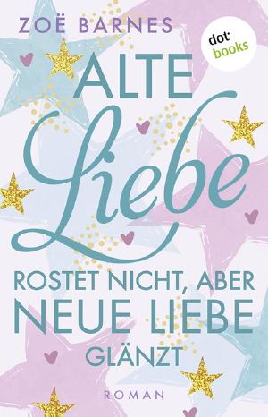 Alte Liebe rostet nicht, aber neue Liebe glänzt