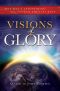 Visions of Glory · One Man's Astonishing Account of the Last Days